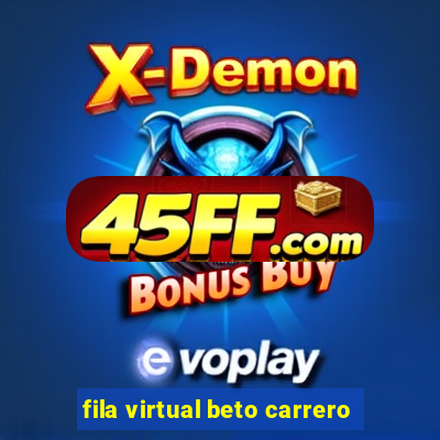 fila virtual beto carrero